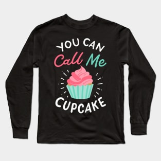 You Can Call Me Cupcake Long Sleeve T-Shirt